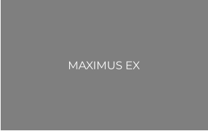 MAXIMUS EX